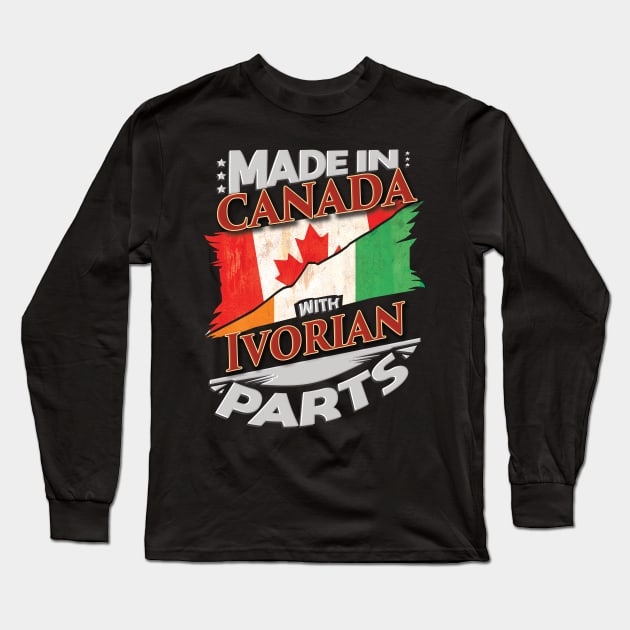 Made In Canada With Ivorian Parts - Gift for Ivorian From Ivory Coast Long Sleeve T-Shirt by Country Flags